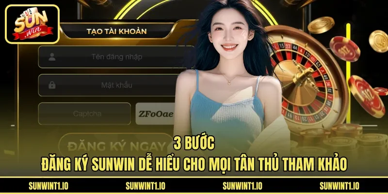 3 bước đăng ký Sunwin dễ hiểu cho mọi tân thủ tham khảo