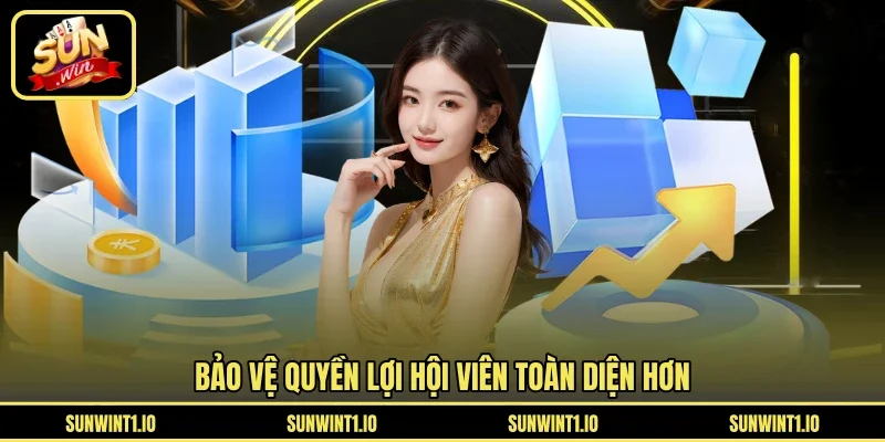 Bảo vệ quyền lợi hội viên toàn diện hơn
