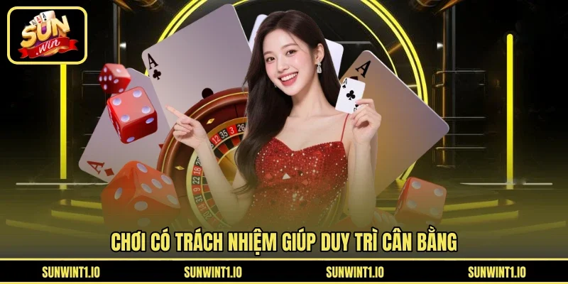 Chơi có trách nhiệm giúp duy trì cân bằng
