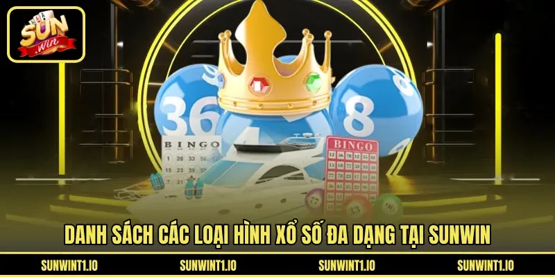 Danh sách các loại hình xổ số đa dạng tại Sunwin