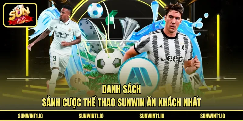 Danh sách sảnh cược thể thao Sunwin ăn khách nhất