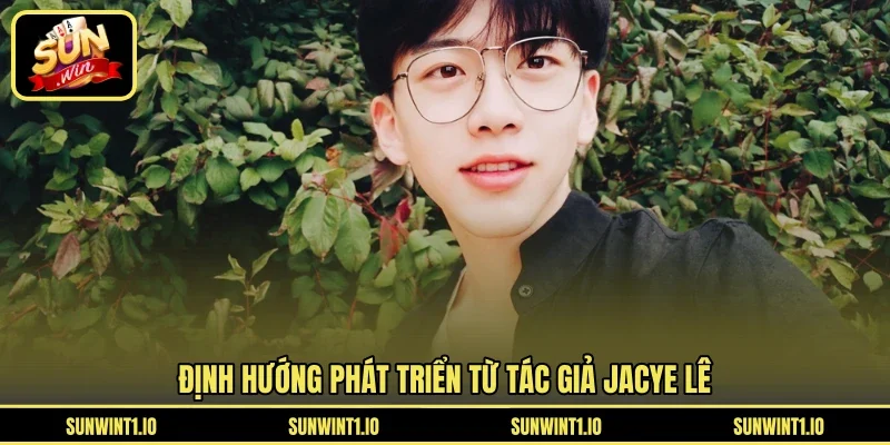 Định hướng phát triển từ tác giả Jacye Lê