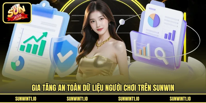 Gia tăng an toàn dữ liệu người chơi trên SUNWIN