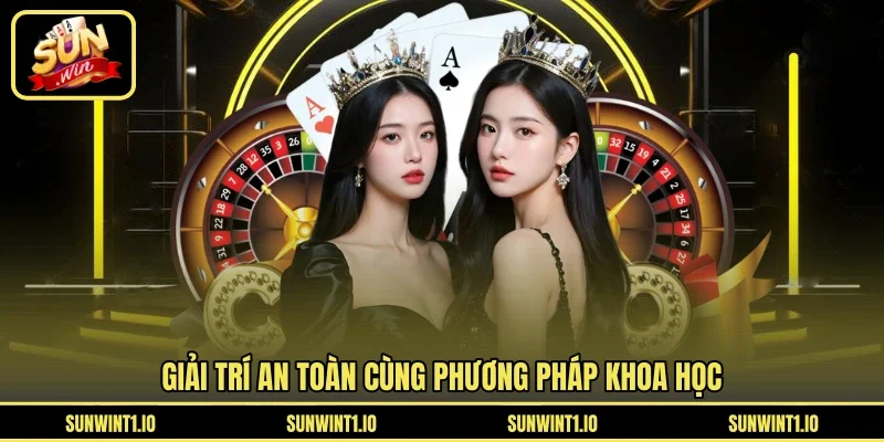 Giải trí an toàn cùng phương pháp khoa học