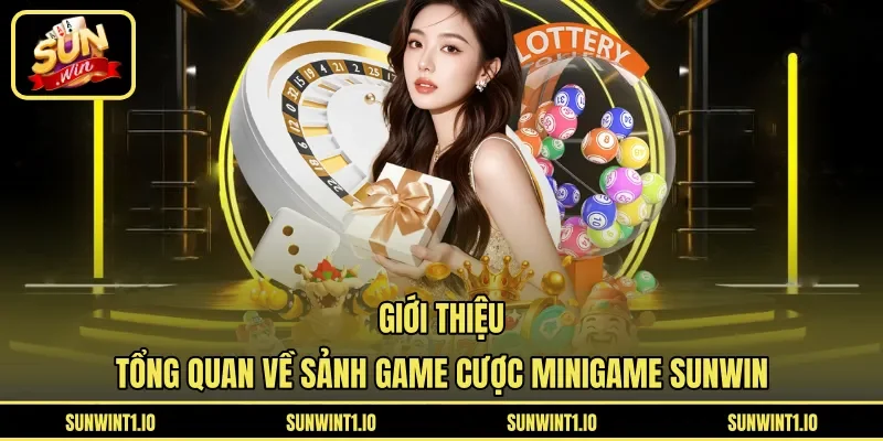 Giới thiệu tổng quan về sảnh game cược Minigame Sunwin