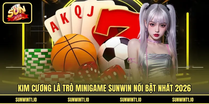 Kim Cương là trò MiniGame Sunwin nổi bật nhất 2026