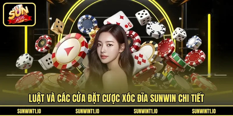 Luật và các cửa đặt cược Xóc Đĩa Sunwin chi tiết