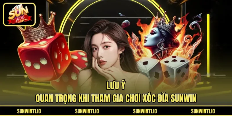 Lưu ý quan trọng khi tham gia chơi Xóc Đĩa Sunwin