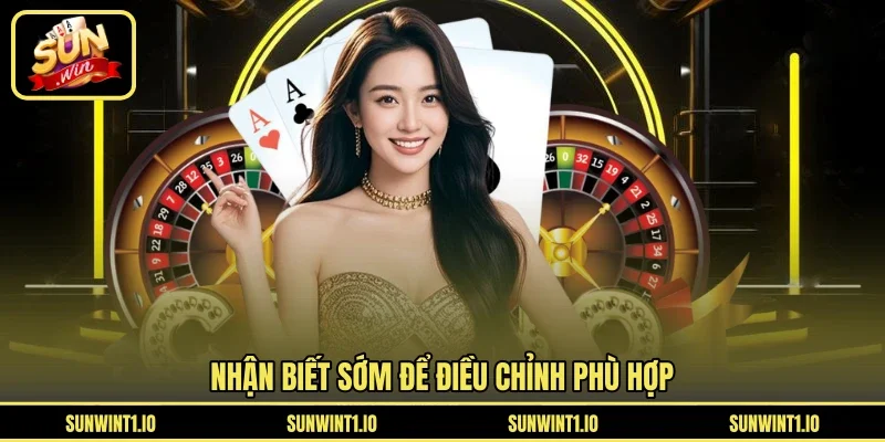 Nhận biết sớm để điều chỉnh phù hợp
