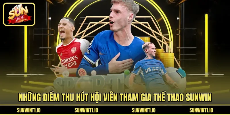 Những điểm thu hút hội viên tham gia thể thao Sunwin