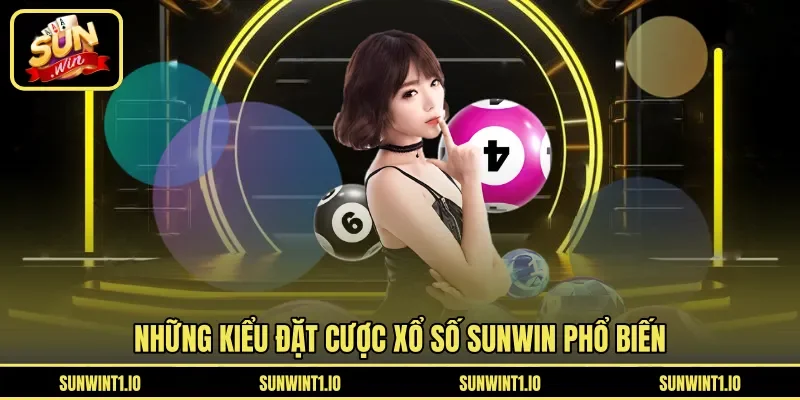 Những kiểu đặt cược xổ số Sunwin phổ biến
