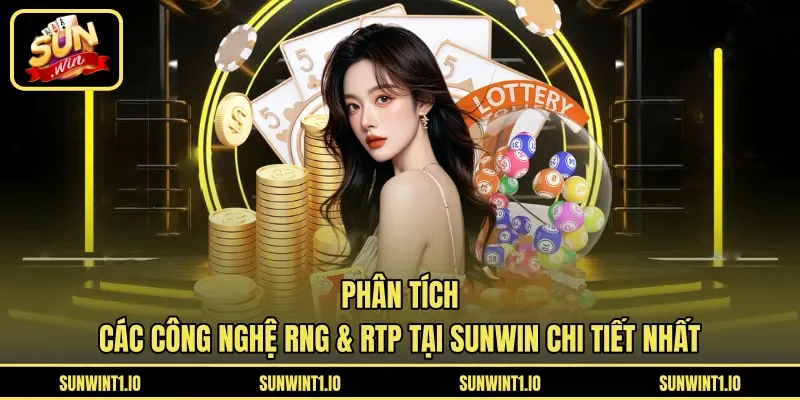 Phân tích các công nghệ RNG & RTP tại Sunwin chi tiết nhất