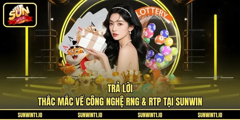 Trả lời thắc mắc về công nghệ RNG & RTP tại Sunwin