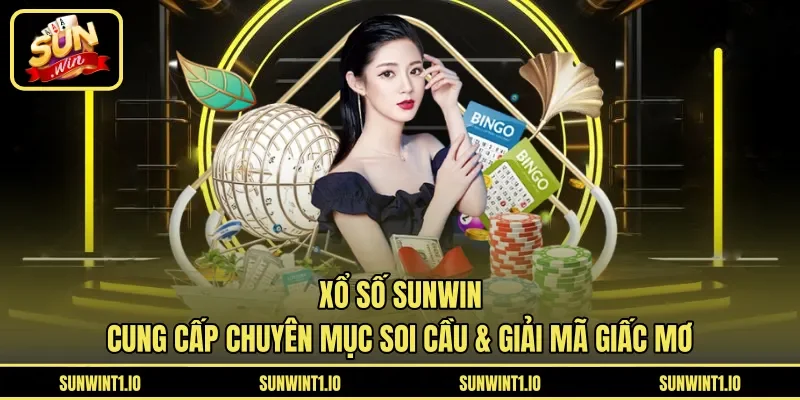 Xổ số Sunwin cung cấp chuyên mục soi cầu & giải mã giấc mơ